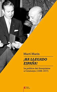portada Ha Llegado España! La Política del Franquisme a Catalunya (1938-1977) (en Catalá)