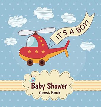 portada It's a boy Baby Shower Guest Book: Toy Helicopter Theme for Baby Boy, Place for a Photos, Wishes for a Baby, Advice for Parents, Sign in Book, Bonus Gift Log, Keepsake Pages, Glossy Hardcover (en Inglés)