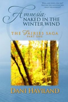 portada Amnesia: Naked in the Winter Wind: Book One, Part One of THE FAIRIES SAGA