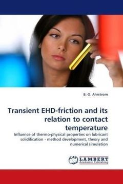 portada Transient EHD-friction and its relation to contact temperature: Influence of thermo-physical properties on lubricant solidification - method development, theory and numerical simulation