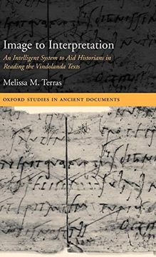 portada Image to Interpretation: An Intelligent System to aid Historians in Reading the Vindolanda Texts (Oxford Studies in Ancient Documents) (in English)