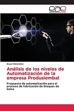 portada Análisis de los Niveles de Automatización de la Empresa Produsiembal: Propuesta de Automatización Para el Proceso de Fabricación de Bloques de Balsa