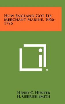 portada how england got its merchant marine, 1066-1776 (in English)