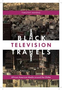 portada black television travels: african american media around the globe (in English)