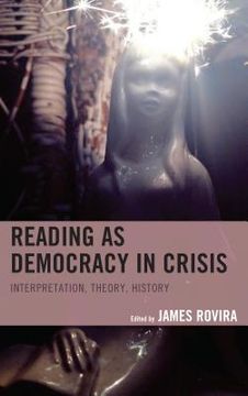 portada Reading as Democracy in Crisis: Interpretation, Theory, History (in English)