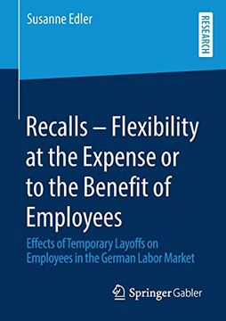 portada Recalls - Flexibility at the Expense or to the Benefit of Employees: Effects of Temporary Layoffs on Employees in the German Labor Market 