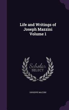 portada Life and Writings of Joseph Mazzini Volume 1