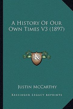 portada a history of our own times v3 (1897) (en Inglés)