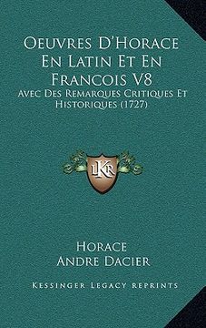 portada oeuvres d'horace en latin et en francois v8: avec des remarques critiques et historiques (1727) (in English)