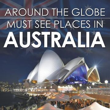 portada Around The Globe - Must See Places in Australia (en Inglés)