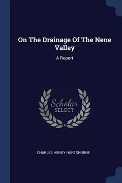 portada On The Drainage Of The Nene Valley: A Report (en Inglés)