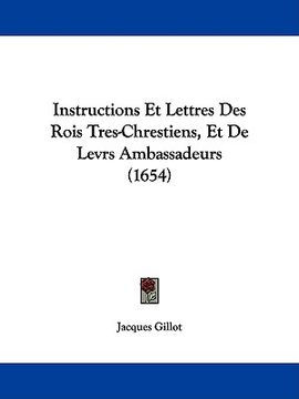 portada instructions et lettres des rois tres-chrestiens, et de levrs ambassadeurs (1654)