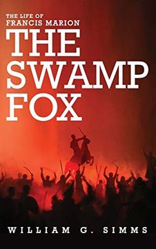 portada The Life of Francis Marion: The "Swamp Fox" (en Inglés)