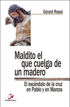 portada Maldito el que Cuelga de un Madero: El Escándalo de la Cruz en Pablo y en Marcos (in Spanish)