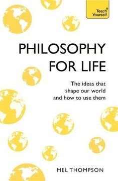 portada Philosophy for Life: Teach Yourself: The Ideas That Shape Our World and How To Use Them