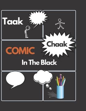 portada Taak Chaak COMIC In The Black: BLANC COMIC Book.. black sketching paper..Create Your Own Comics.100 pages Large 8.5 x 11 Cartoon .. Draw Your Own Com (en Inglés)