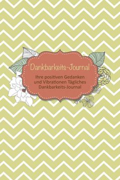 portada Dankbarkeits-Journal: Ihre Positiven Gedanken und Vibrationen Tägliches Dankbarkeits-Journal (in German)