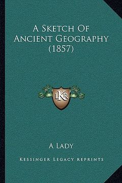 portada a sketch of ancient geography (1857) (in English)