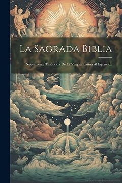 portada La Sagrada Biblia: Nuevamente Traducida de la Vulgata Latina al Espanol.
