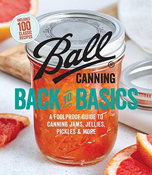 portada Ball Canning Back to Basics: A Foolproof Guide to Canning Jams, Jellies, Pickles, and More (in English)