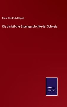 portada Die christliche Sagengeschichte der Schweiz (en Alemán)