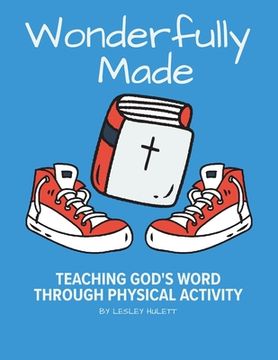 portada Wonderfully Made: Teaching God's Word through Physical Activity (en Inglés)