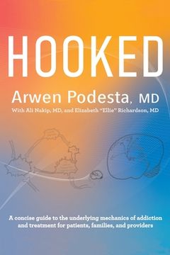 portada Hooked: A concise guide to the underlying mechanics of addiction and treatment for patients, families, and providers (en Inglés)