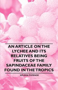 portada an article on the lychee and its relatives being fruits of the sapindaceae family found in the tropics (en Inglés)