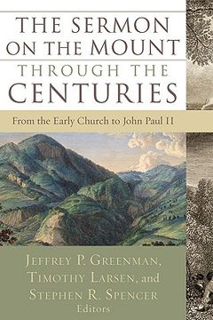 The Sermon on the Mount Through the Centuries: From the Early Church to John Paul II (en Inglés)