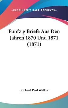 portada Funfzig Briefe Aus Den Jahren 1870 Und 1871 (1871) (in German)