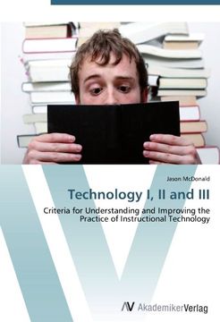 portada Technology I, II and III: Criteria for Understanding and Improving the Practice of Instructional Technology
