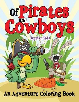 portada Of Pirates and Cowboys (An Adventure Coloring Book) (en Inglés)