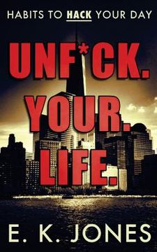 portada Unf*ck Your Life: Habits To Hack Your Day (en Inglés)