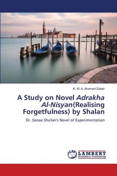 portada A Study on Novel Adrakha Al-Nisyan(Realising Forgetfulness) by Shalan (en Inglés)