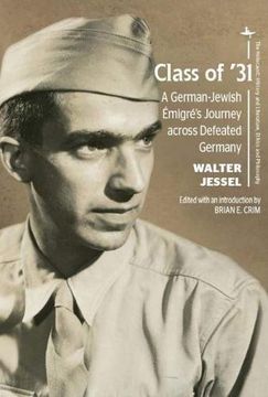 portada Class of '31: A German-Jewish Émigré's Journey Across Defeated Germany (The Holocaust: History and Literature, Ethics and Philosophy) (en Inglés)