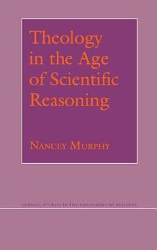 portada Theology in the Age of Scientific Reasoning (en Inglés)