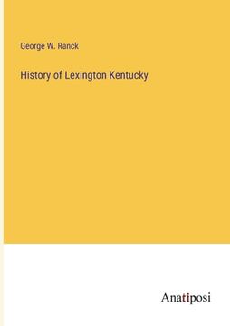 portada History of Lexington Kentucky (en Inglés)