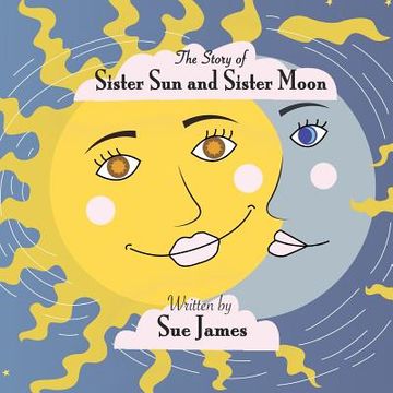 portada The Story of Sister Sun and Sister Moon (en Inglés)