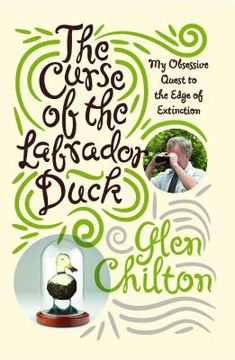 portada The Curse of the Labrador Duck: My Obsessive Quest to the Edge of Extinction 