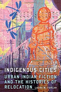 portada Indigenous Cities: Urban Indian Fiction and the Histories of Relocation