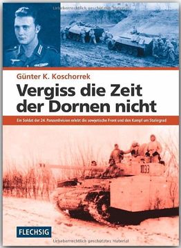 portada Vergiss die Zeit der Dornen nicht: Ein Soldat der 24. Panzerdivision erlebt die sowjetische Front und den Kampf um Stalingrad (en Alemán)