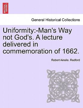portada uniformity: -man's way not god's. a lecture delivered in commemoration of 1662. (en Inglés)