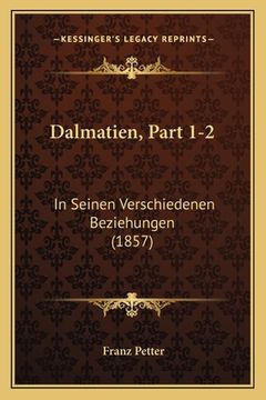 portada Dalmatien, Part 1-2: In Seinen Verschiedenen Beziehungen (1857) (in German)