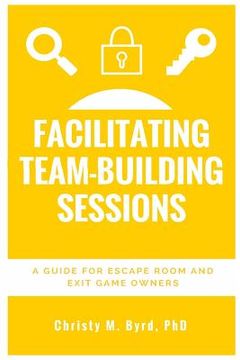 portada Facilitating Team-Building Sessions: A Guide for Escape Room and Exit Game Owners (en Inglés)