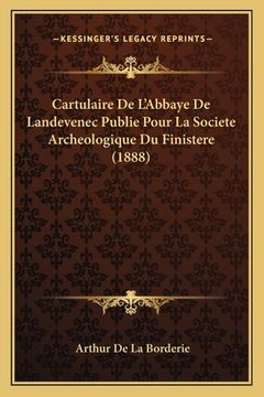portada Cartulaire De L'Abbaye De Landevenec Publie Pour La Societe Archeologique Du Finistere (1888) (in French)