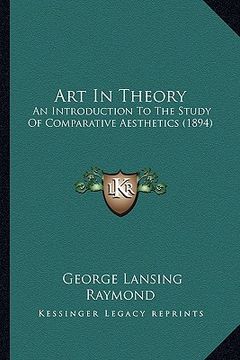 portada art in theory: an introduction to the study of comparative aesthetics (1894) (in English)