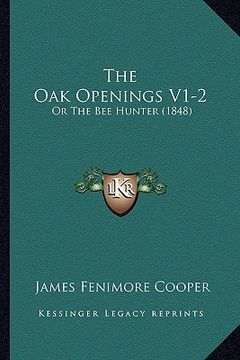 portada the oak openings v1-2: or the bee hunter (1848)