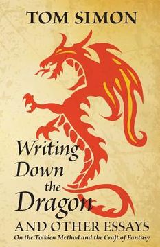 portada Writing Down the Dragon: and Other Essays on the Tolkien Method and the Craft of Fantasy