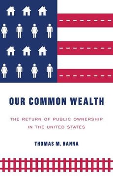 portada Our Common Wealth: The Return of Public Ownership in the United States (Paperback) (en Inglés)