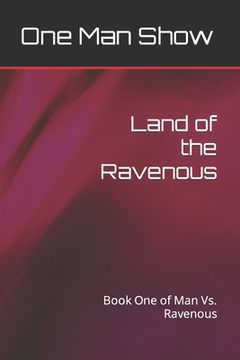 portada Land of the Ravenous: Book One of Man Vs. Ravenous (en Inglés)